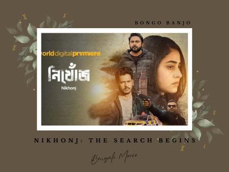 Nikhonj The Search Begins Bengali Movie