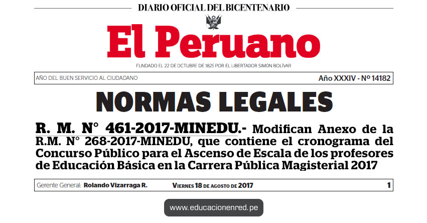 R. M. N° 461-2017-MINEDU - Modifican Anexo de la R.M. N° 268-2017-MINEDU, que contiene el cronograma del Concurso Público para el Ascenso de Escala de los profesores de Educación Básica en la Carrera Pública Magisterial 2017 - www.minedu.gob.pe