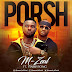 MUSIC + VIDEO: M-Zeal Ft. HarrySong - Porsh | @mzeal_official