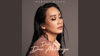 Lirik Lagu Dulu, Kini dan Akhirnya - Marsha Milan Londoh