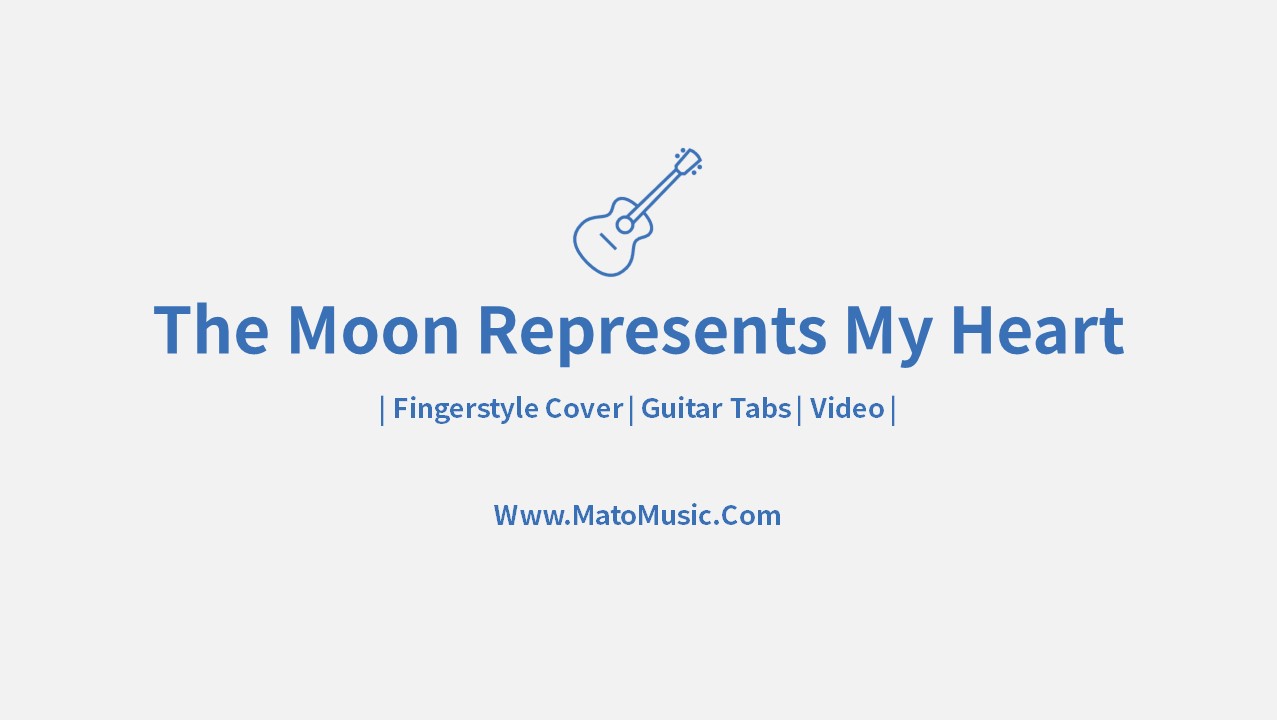 The Moon Represents My Heart Fingerstyle | Video | Tabs