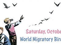 World Migratory Bird Day-09 May (2nd Saturday in May) and 10 October (2nd Saturday in October).