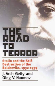 The Road to Terror: Stalin and the Self Destruction of the Bolsheviks, 1932-1939