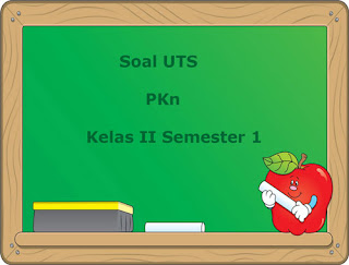 Berikut ini yaitu pola soal UTS PKn kelas  Soal UTS PKn Kelas 2 Semester 1 Terbaru Tahun Ajaran 2018/2019