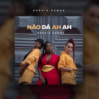 Soraia Ramos - Não Dá Ah Ah [Download] mp3 baixar nova musica descarregar 2018