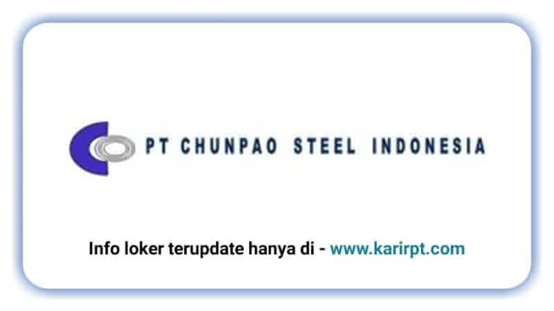 Info Loker PT Chunpao Steel Indonesia