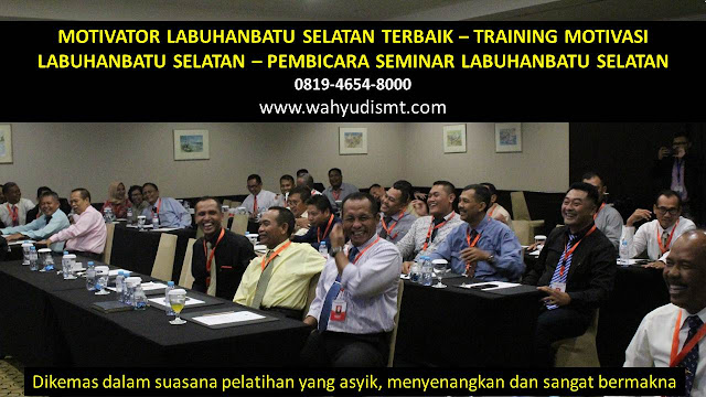 MOTIVATOR LABUHANBATU SELATAN, TRAINING MOTIVASI LABUHANBATU SELATAN, PEMBICARA SEMINAR LABUHANBATU SELATAN, PELATIHAN SDM LABUHANBATU SELATAN, TEAM BUILDING LABUHANBATU SELATAN