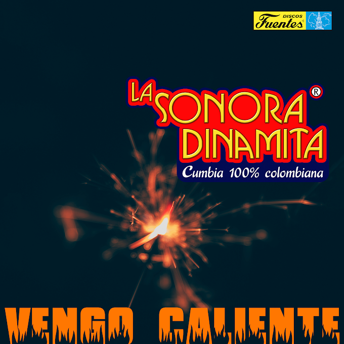 La Sonora Dinamita - Vengo Caliente (2015) FLAC