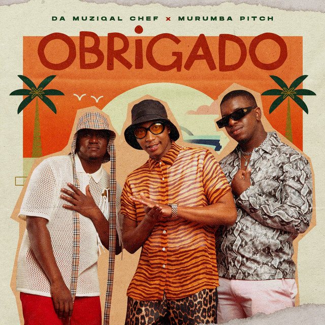 Da Muziqal Chef, Murumba Pitch & Kabza De Small - Obrigado [Eclusivo 2022] (Download Mp3)