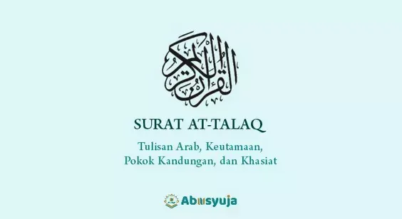 Surat At-Talaq: Arab Saja, Pokok Kandungan, Keutamaan, dan Khasiatnya