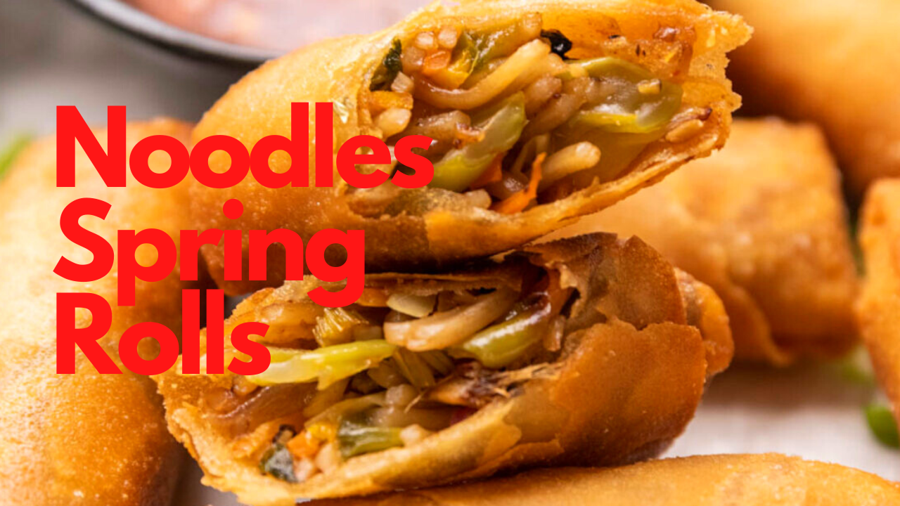 How to Make Noodles Spring Rolls Recipe at Home