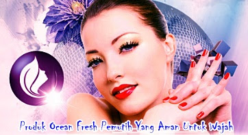 Produk Ocean Fresh Pemutih Yang Aman Untuk Wajah