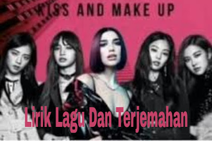 Lirik Lagu dan Terjemahan Kiss and Make Up -  Dua Lipa ft BLACKPINK