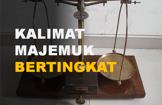 Contoh Kalimat Majemuk Bertingkat