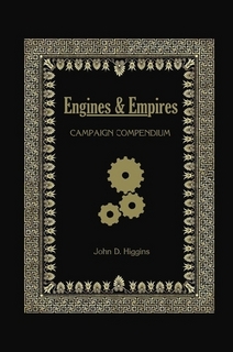 E is for Engines and Empires (or, Dave waits until after the campaign ends to suck up to the GM)