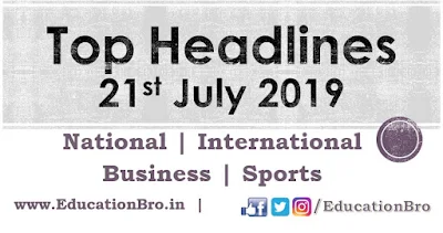 Top Headlines 21st July 2019: EducationBro