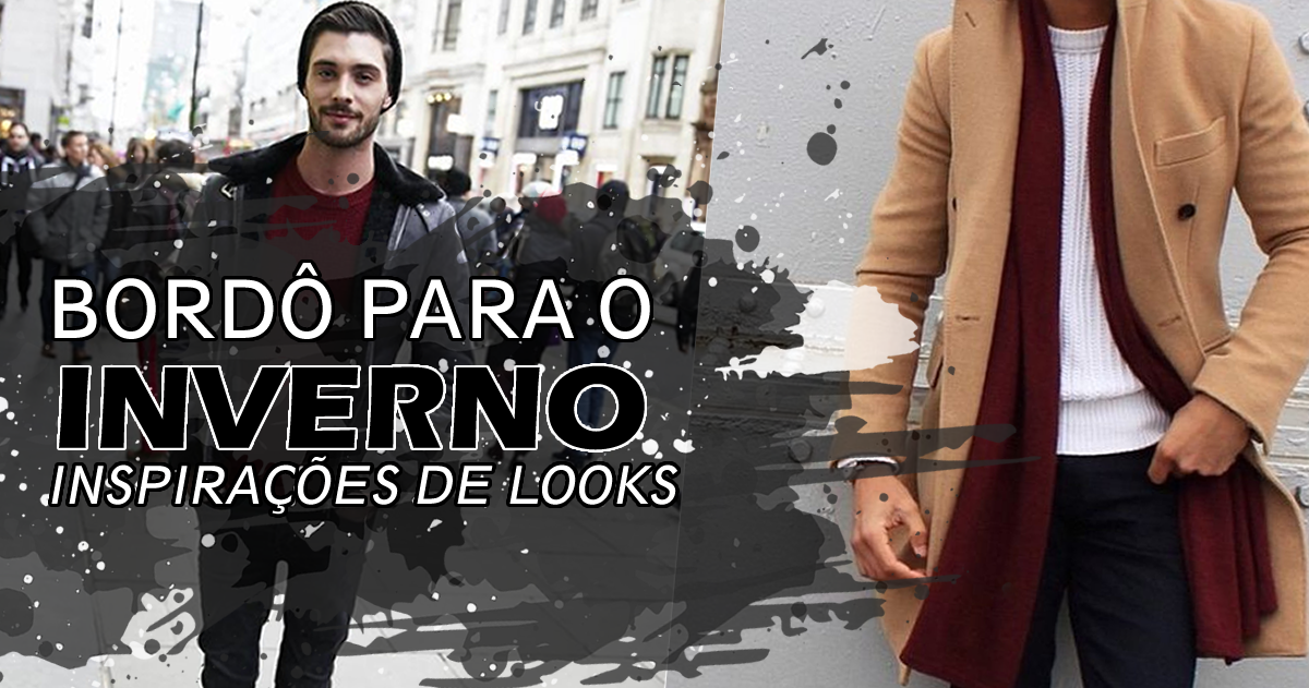 Look masculinos inverno com cor bordô 