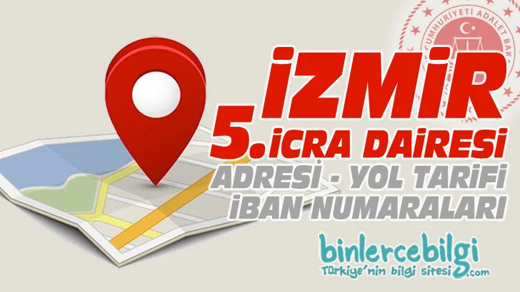 İzmir 5. İcra Dairesi nerede? Adresi, Telefonu, İban numarası, hesap numarası. izmir Adliyesi 5 icra dairesi iletişim, telefon numarası iban no