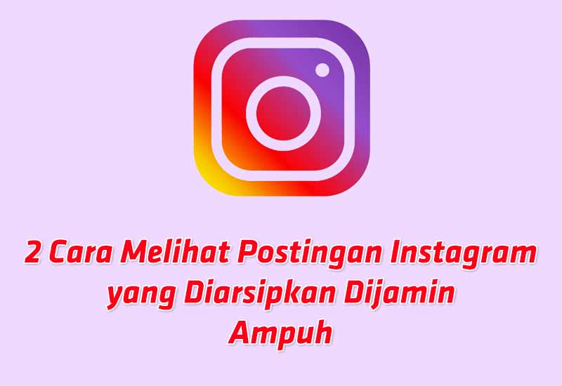 2-cara-melihat-postingan-instagram-yang-diarsipkan-dijamin-mudah