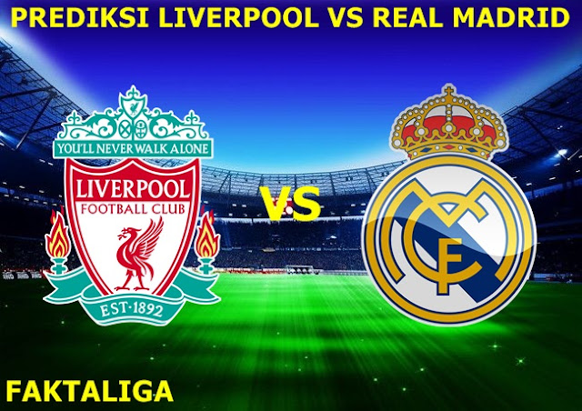 FaktaLiga - Prediksi Liverpool vs Real Madrid
