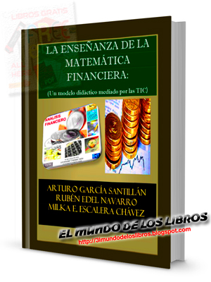 PDF-La enseñanza de la matemática financiera, un modelo didáctico mediado por las TIC - Arturo García Santillán, Ruben Edel Navarro  y Milka Escalera Navarro - 312 páginas - 21 MB