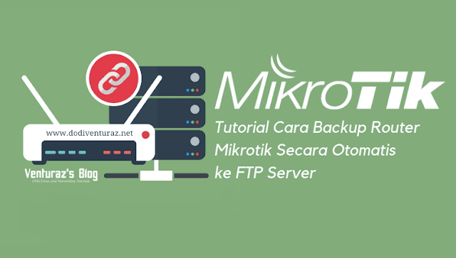 Tutorial Cara Backup Router Mikrotik Secara Otomatis ke FTP Server