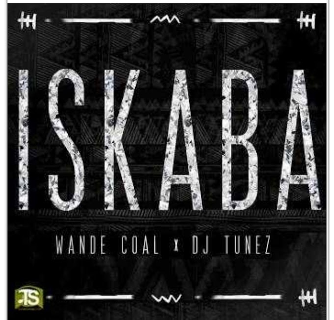 Music: Iskaba (Oh My Darling) - Wande Coal Ft DJ Tunez [Throwback song]