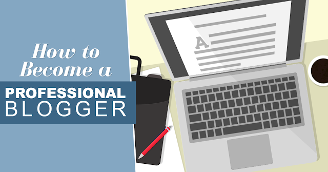 How-to-become-a-professional-Blogger?