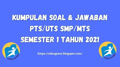 Kumpulan Soal & Jawaban PTS/UTS SMP/MTs Semester 1 Tahun 2021