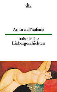 Amore all'italiana, Italienische Liebesgeschichten (dtv zweisprachig)