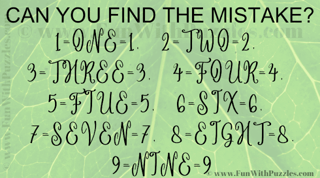 CAN YOU FIND THE MISTAKE? 1=ONE=1, 2=TWO=2, 3=THREE=3, 4=FOUR=4, 5=FIUE=5, 6=SIX=6, 7=SEVEN=7, 8=EIGHT=8, 9=NINE=9