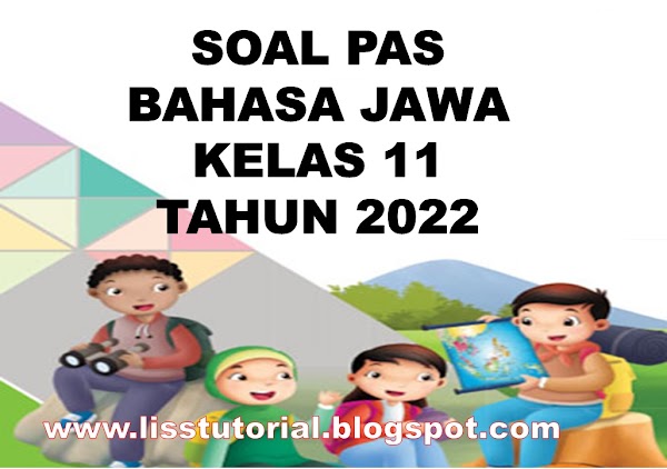 Soal PAS Bahasa Jawa Kelas 11 SMA/MA Semester 1 Kurikulum 2013 Tahun 2022/2023