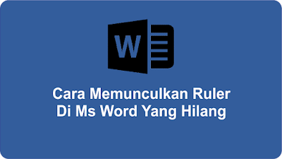 Cara Memunculkan Ruler Di Ms Word Yang Hilang