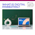 What is Digital Marketing?