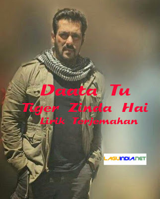 Daata Tu - Tiger Zinda Hai Lirik Terjemahan Indonesia 