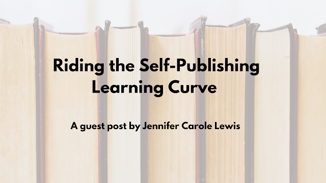 Riding the Self Publishing Curve a guest post by Jennifer Carole Lewis blog banner
