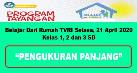 Belajar Dari Rumah TVRI Selasa, 21 April 2020 Kelas 1, 2 dan 3 SD Pengukuran Panjang