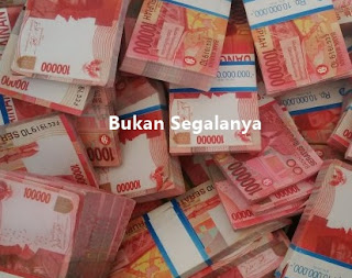 Uang Bukanlah Segalanya