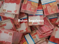 Uang Bukanlah Segalanya