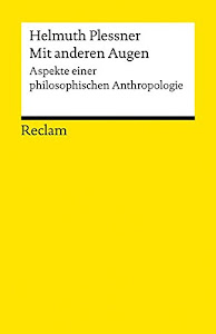 Mit anderen Augen: Aspekte einer philosophischen Anthropologie (Reclams Universal-Bibliothek)