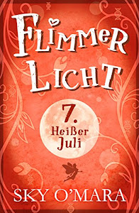 FlimmerLicht. Heißer Juli (FlimmerLicht-Saga 7)