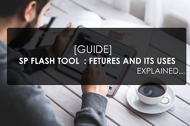 what is SP flash Tool - Fully explained