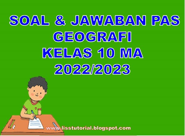 Soal PAS Geografi Kelas 10 SMA/MA Semester 1 Kurikulum 2013 Tahun 2022/2023