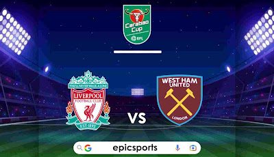 EFL Cup ~ Liverpool vs West Ham | Match Info, Preview & Lineup