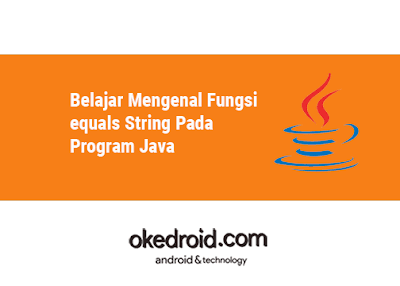  terdapat salah satu method yang berjulukan  Belajar Mengenal Fungsi equals String Pada Program Java