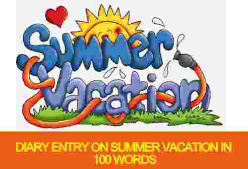 Diary entry on summer vacation in 100 words