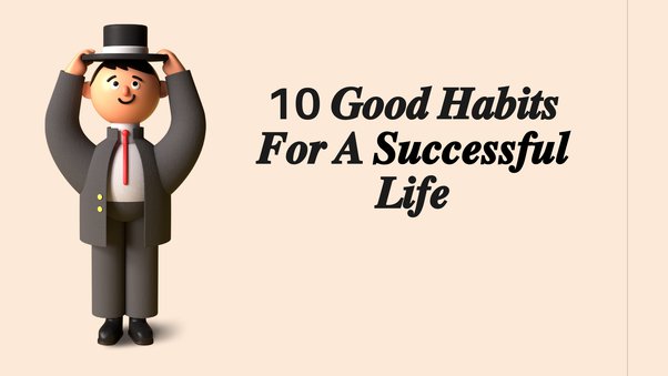 Mastering Life's Symphony-The Artistry of 10 Habit Development