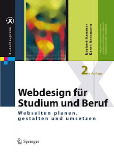 Webdesign für Studium und Beruf: Webseiten planen, gestalten und umsetzen (X.media.press)