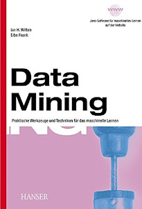 Data Mining: Praktische Werkzeuge und Techniken für das maschinelle Lernen