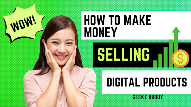 How to Make Money by Creating and Selling Digital Products